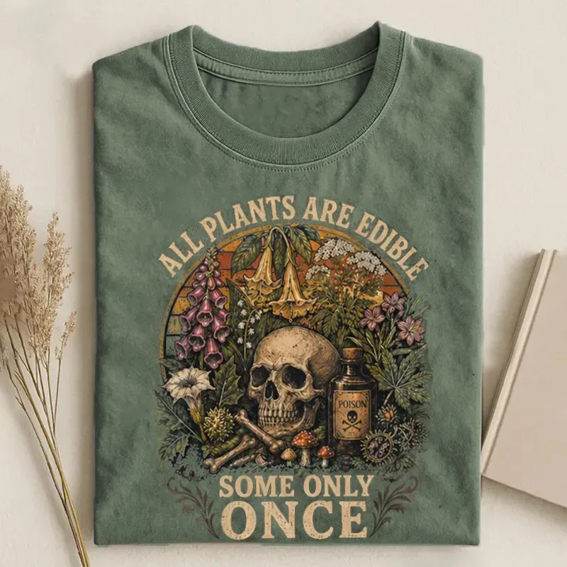 All Plants are Edible Some Only Once T-shirt