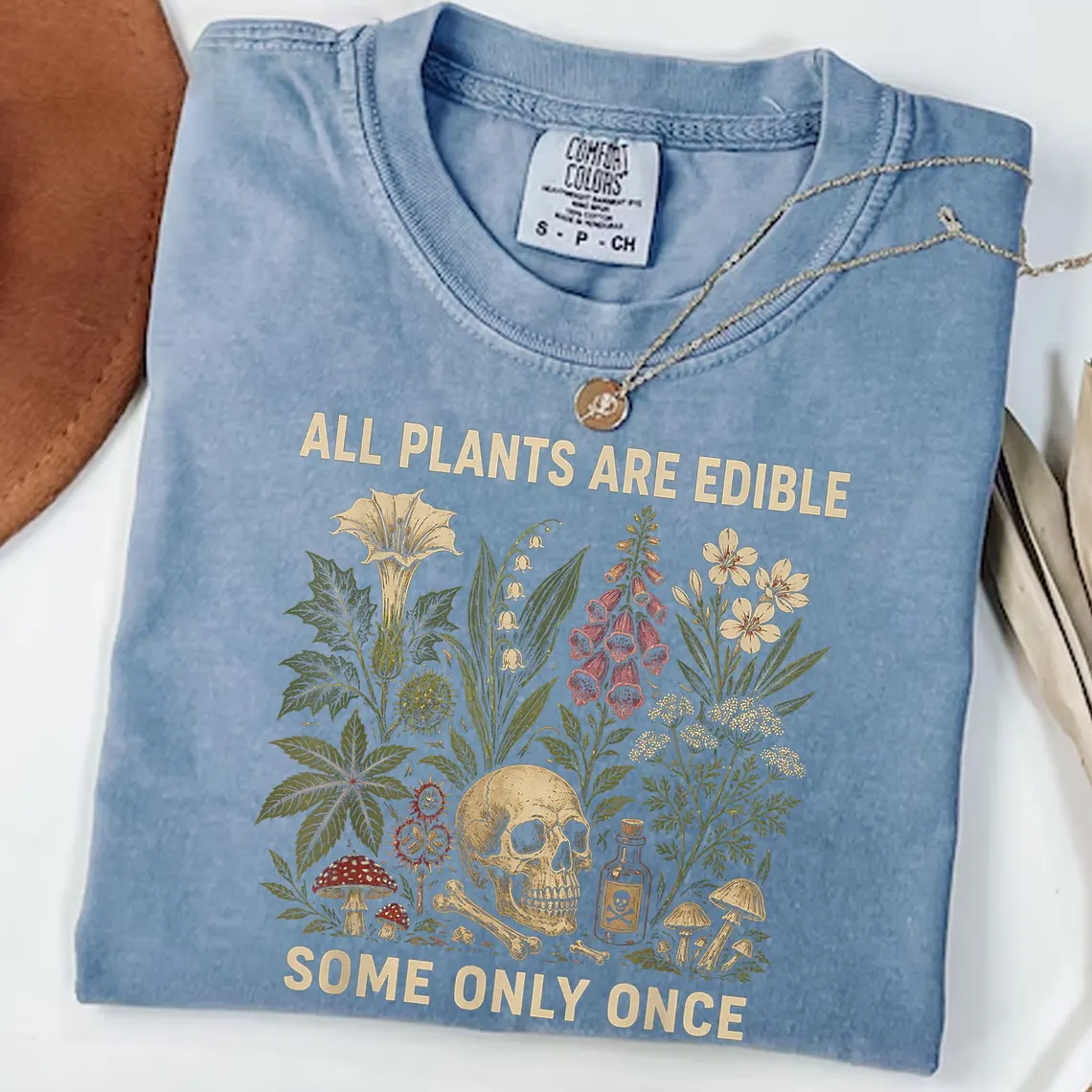 All Plants Are Edible Some Only Once T-shirt