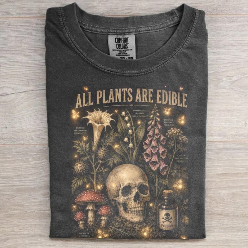 All Plants Are Edible Some Only Once T-shirt