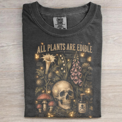 All Plants Are Edible Some Only Once T-shirt