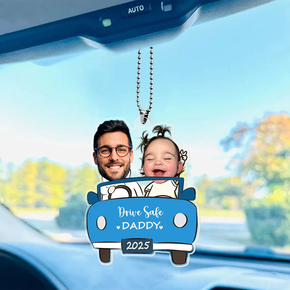 Personalized Photo Ornament in Car for Dad, Funny Customized Drive Safe Daddy Acrylic Hanger Gift Idea for Husband, Dad Birthday Gift - MyFaceTshirt