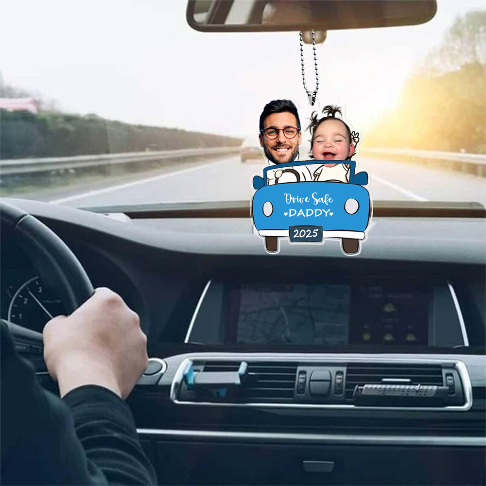 Personalized Photo Ornament in Car for Dad, Funny Customized Drive Safe Daddy Acrylic Hanger Gift Idea for Husband, Dad Birthday Gift - MyFaceTshirt