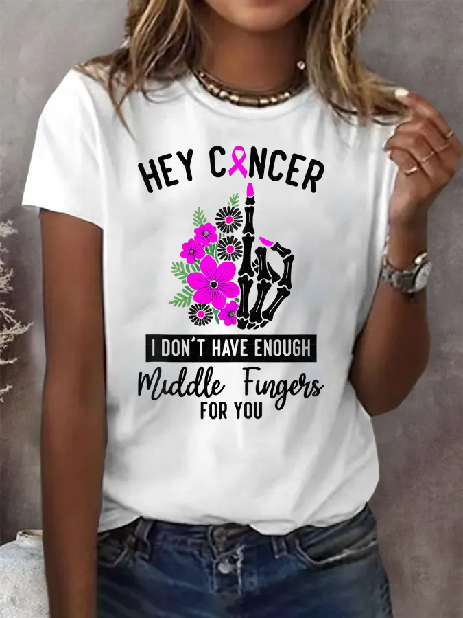 Women's Hey Cancer I Don't Have Enough Middle Fingers For You T- Shirt