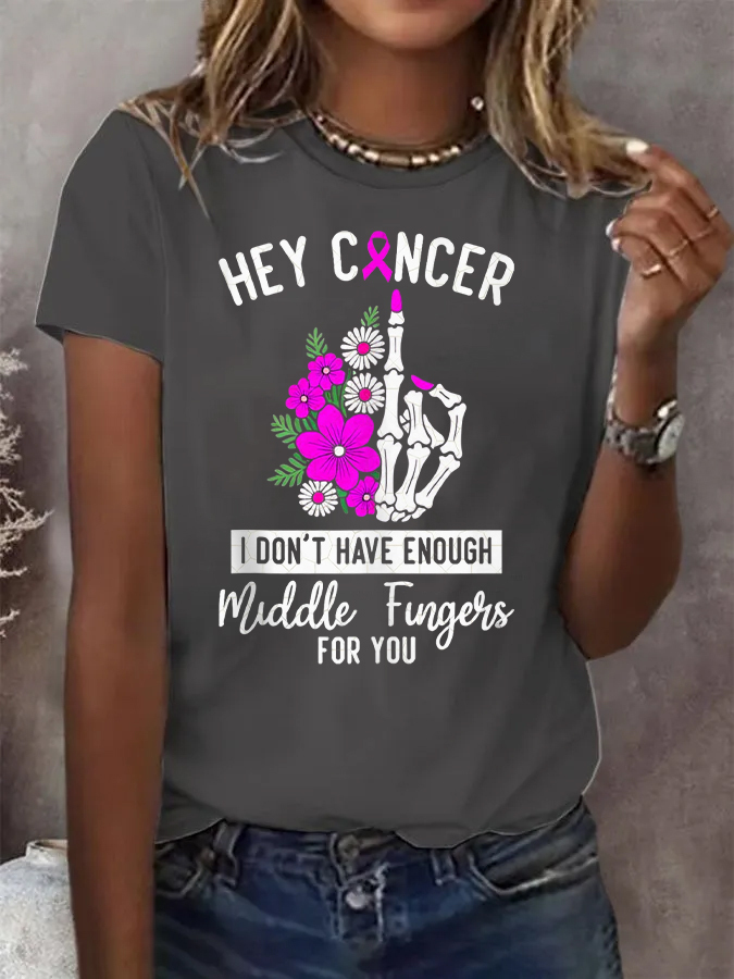 Women's Hey Cancer I Don't Have Enough Middle Fingers For You T- Shirt