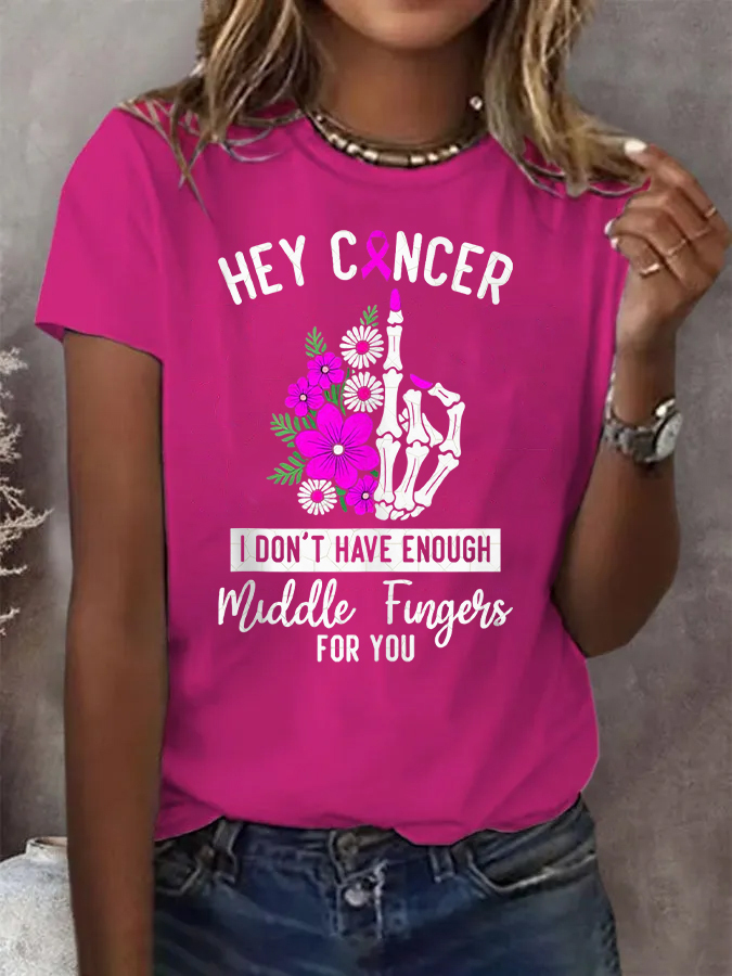 Women's Hey Cancer I Don't Have Enough Middle Fingers For You T- Shirt