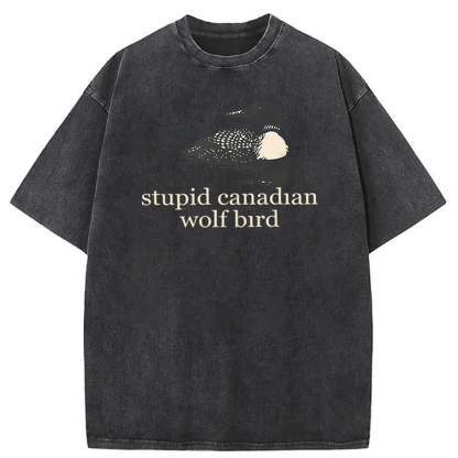 Stupid Canadian Wolf Bird T-shirt