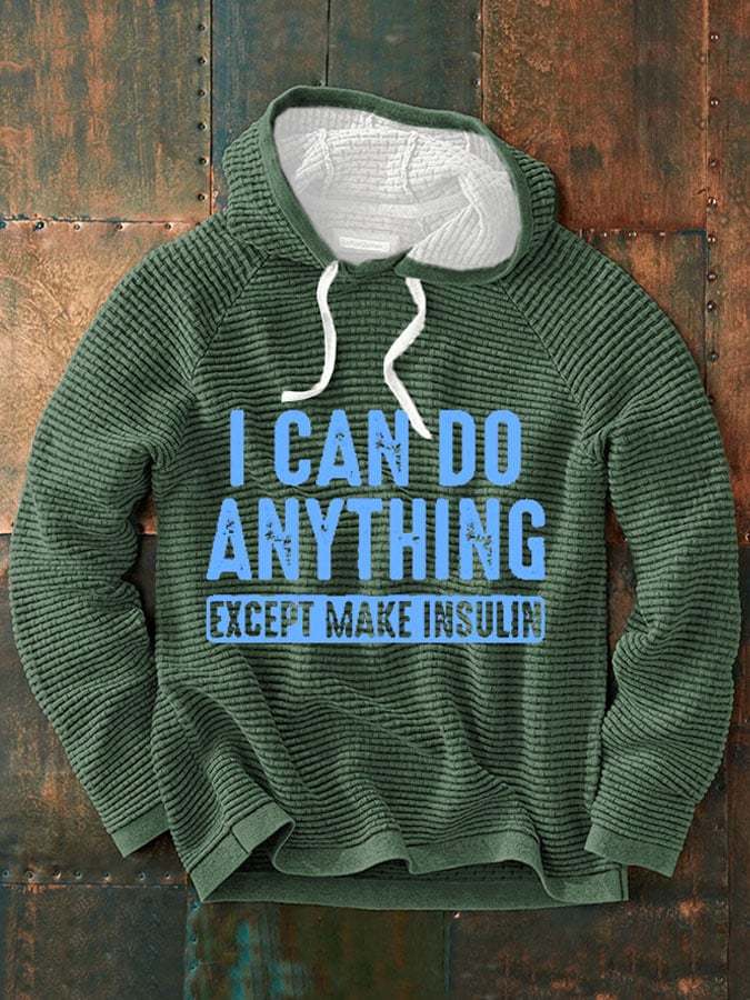 Men's  I Can Do Anything Except Make Insulin Print Sweatshirt