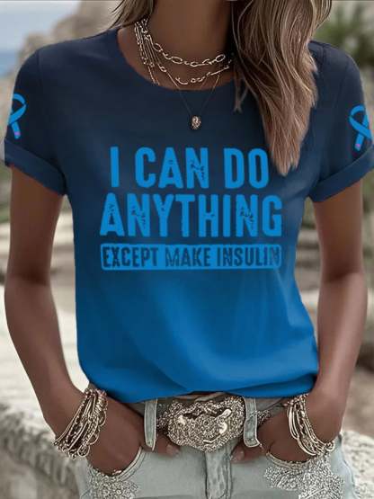 Women's I Can Do Anything Except Make Insulin Print Round Neck T-Shirt