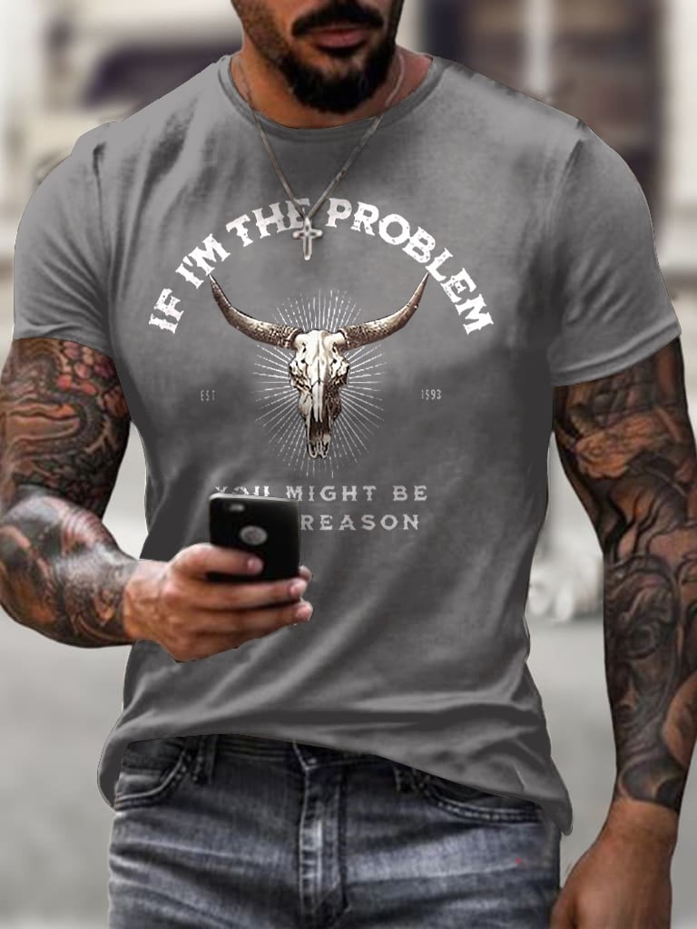 Men's If I'm The Problem Maybe You're The Reason T Shirt