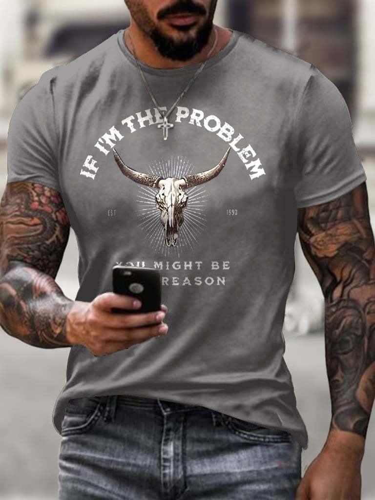 Men's If I'm The Problem Maybe You're The Reason T Shirt