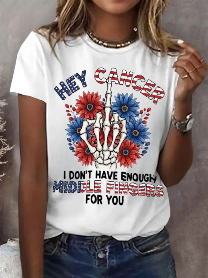 Women's Hey Cancer I Don't Have Enough Middle Fingers For You T- Shirt