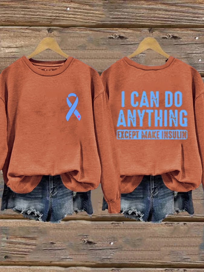 Women's I Can Do Anything Except Make Insulin Print Long Sleeve Sweatshirt