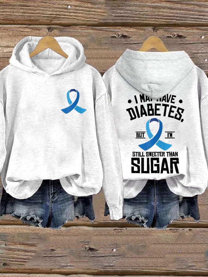 Women's But I'm Still Sweeter Than Sugar Diabetes Awareness Printed Casual Hoodie