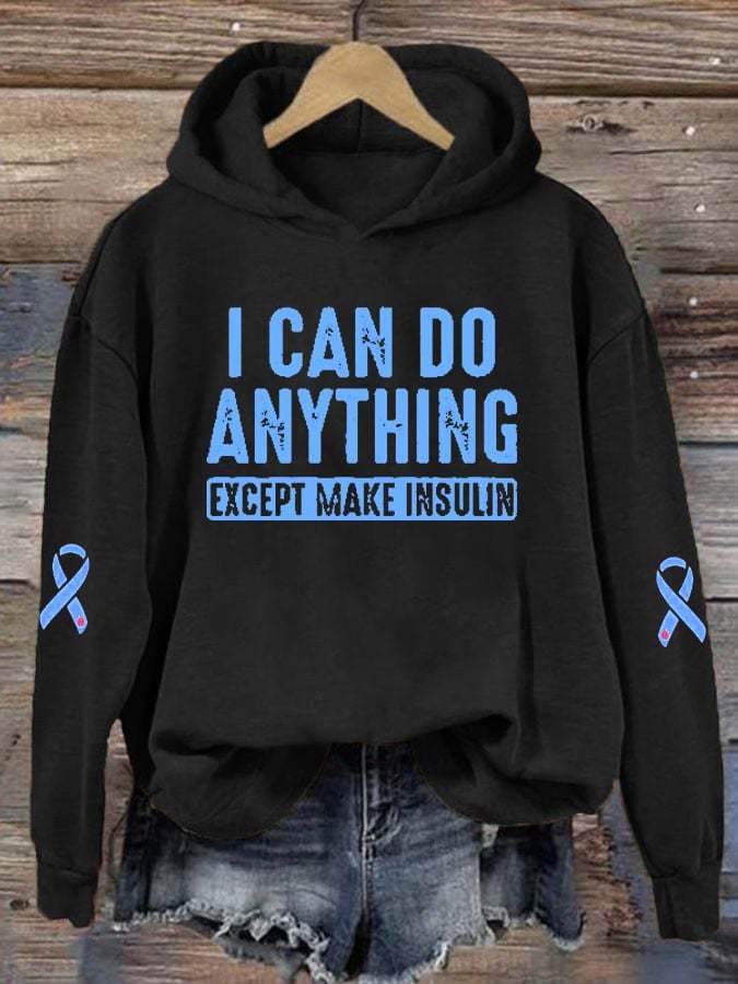 Women's  I Can Do Anything Except Make Insulin Diabetes Awareness Print Hoodie Long Sleeve Sweatshirt