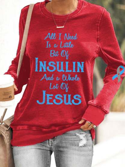 Women's Diabetes Awareness All I Need is A Little Bit of Insulin & Whole Lot of Jesus Sweatshirt