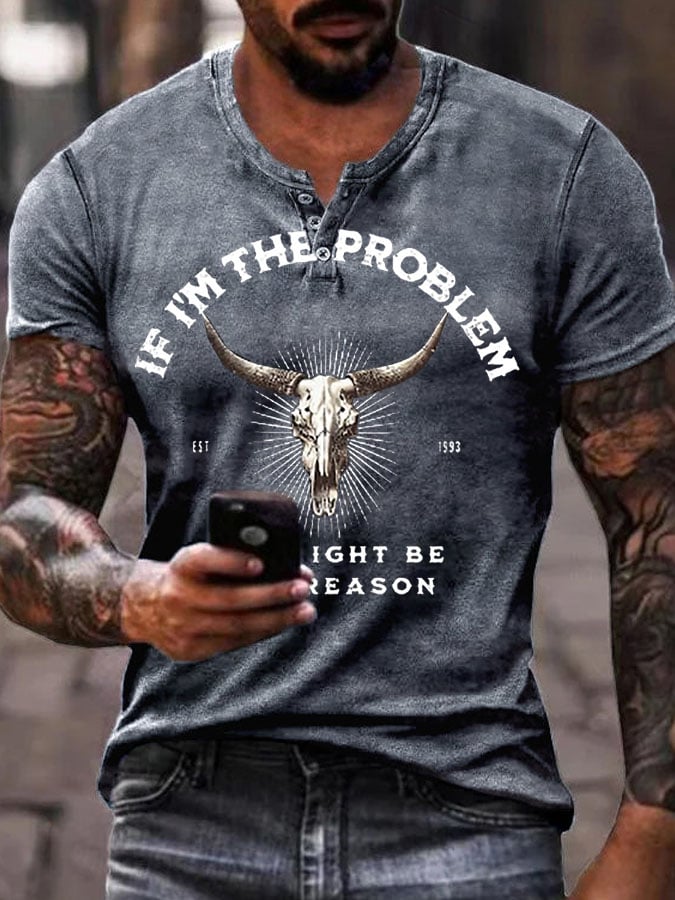 Men's If I'm The Problem Maybe You're The Reason T Shirt