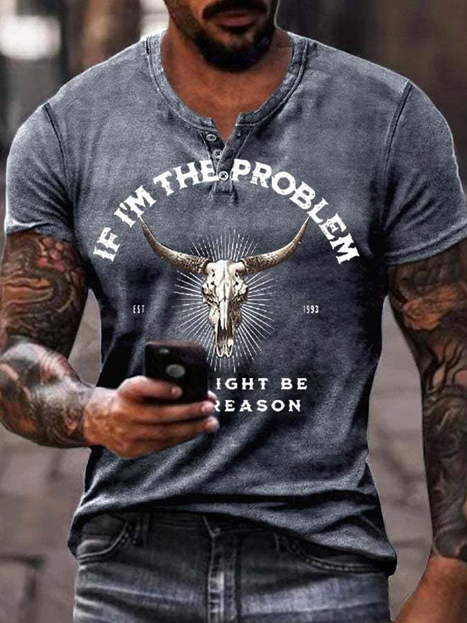 Men's If I'm The Problem Maybe You're The Reason T Shirt