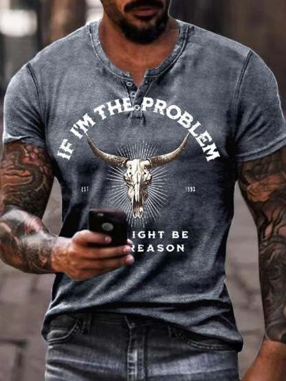 Men's If I'm The Problem Maybe You're The Reason T Shirt