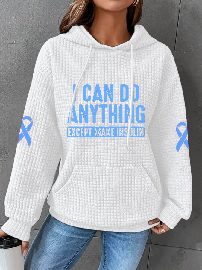 Women's I Can Do Anything Except Make Insulin Print Long Sleeve Hoodie