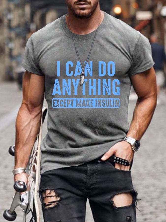 Men's I Can Do Anything Except Make Insulin Print Casual T-Shrit