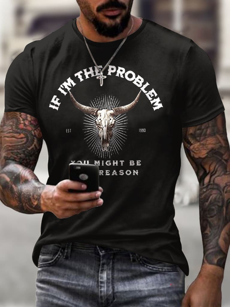 Men's If I'm The Problem Maybe You're The Reason T Shirt