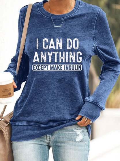 Women's I Can Do Anything Except Make Insulin Sweatshirt