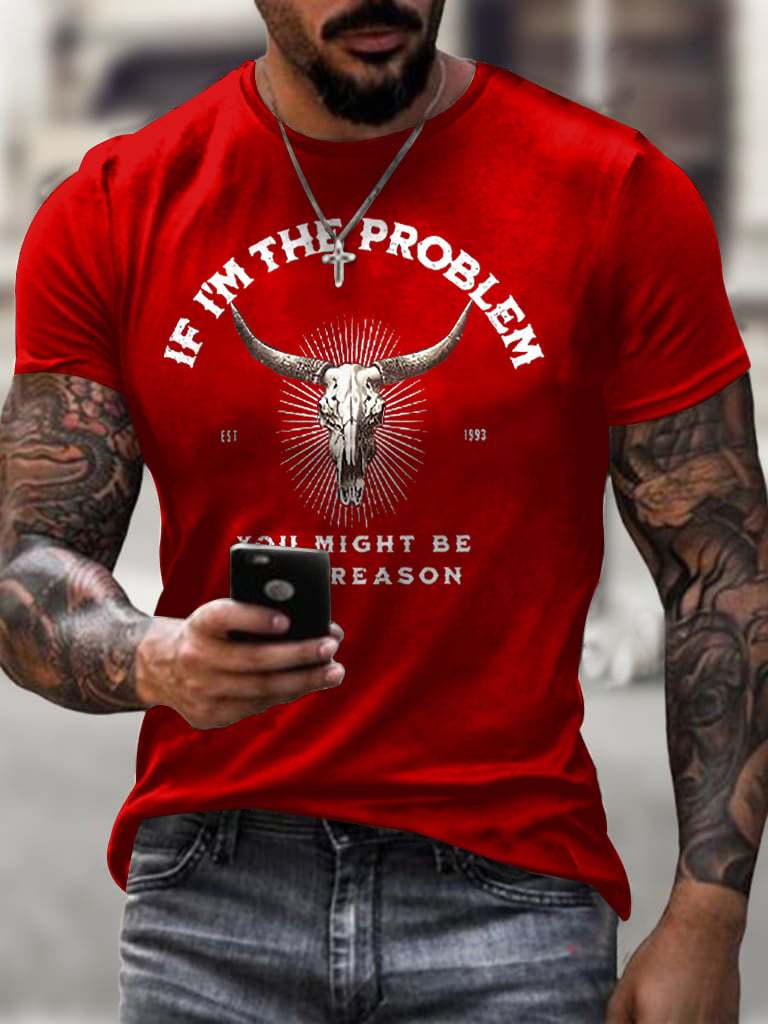 Men's If I'm The Problem Maybe You're The Reason T Shirt