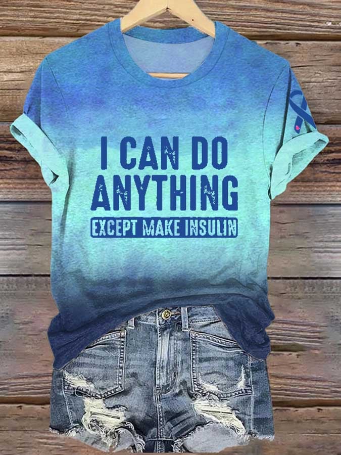 Women's I Can Do Anything Except Make Insulin Diabetes Awareness Print Shirt