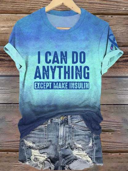 Women's I Can Do Anything Except Make Insulin Diabetes Awareness Print Shirt