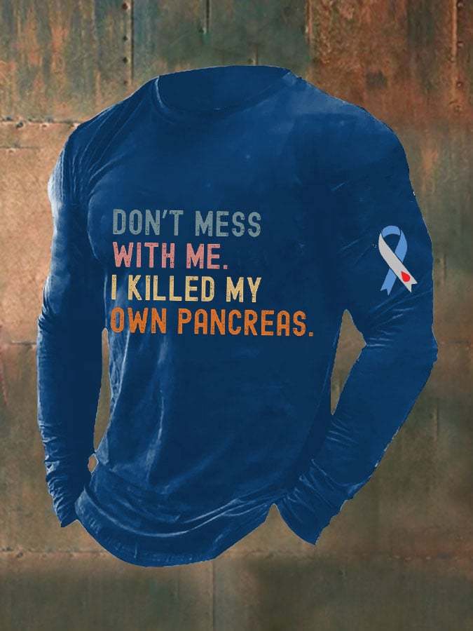 Men's Funny Don't Messed With Me I'm Killed My Own Pancreas Diabetes Awareness Top