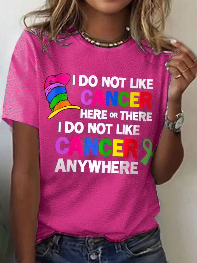 ❤️Warm Gift❤️Women's I Do Not Like Cancer Here Or There I Do Not Like Cancer Anywhere Print T-Shirt