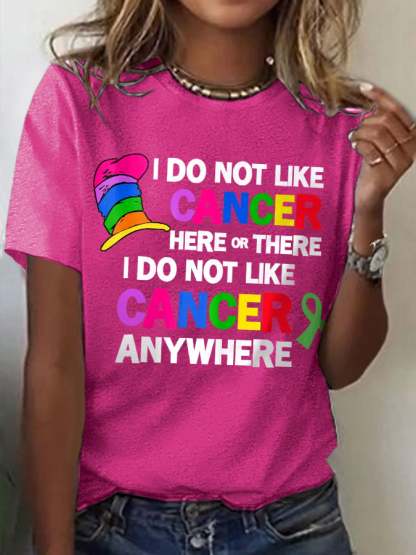 ❤️Warm Gift❤️Women's I Do Not Like Cancer Here Or There I Do Not Like Cancer Anywhere Print T-Shirt