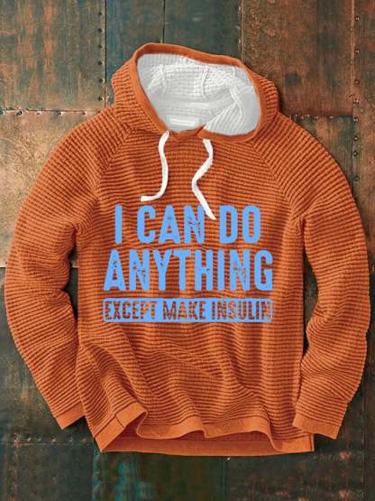 Men's  I Can Do Anything Except Make Insulin Print Sweatshirt