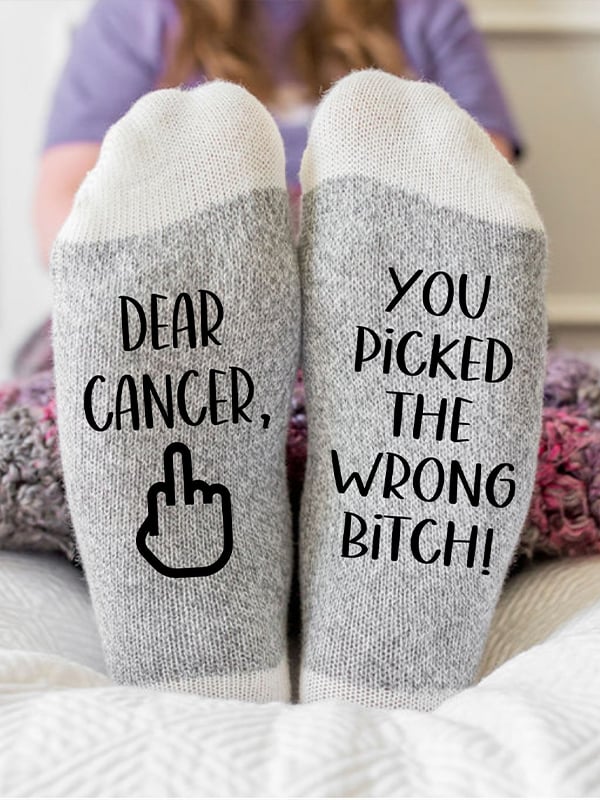 Dear Cancer you Picked the Wrong Bitch Socks