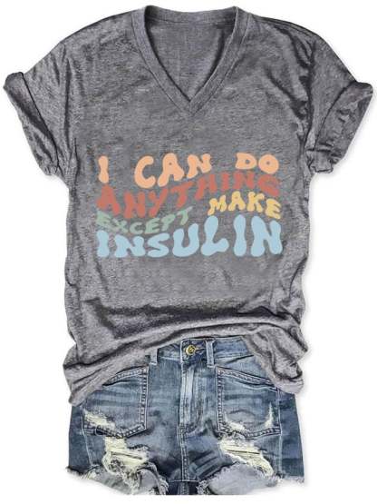 Women's Casual l Can Do Anything Except Make Insulin Printed Short Sleeve T-Shirt