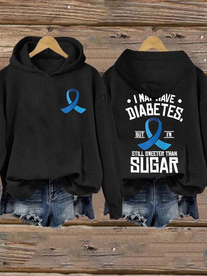 Women's But I'm Still Sweeter Than Sugar Diabetes Awareness Printed Casual Hoodie