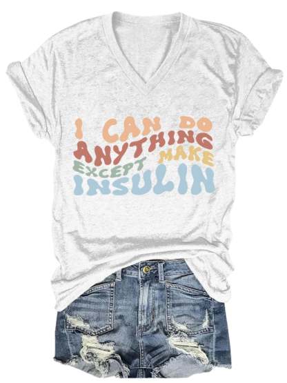 Women's Casual l Can Do Anything Except Make Insulin Printed Short Sleeve T-Shirt