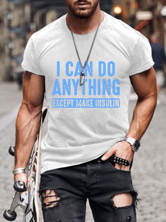 Men's I Can Do Anything Except Make Insulin Print Casual T-Shrit