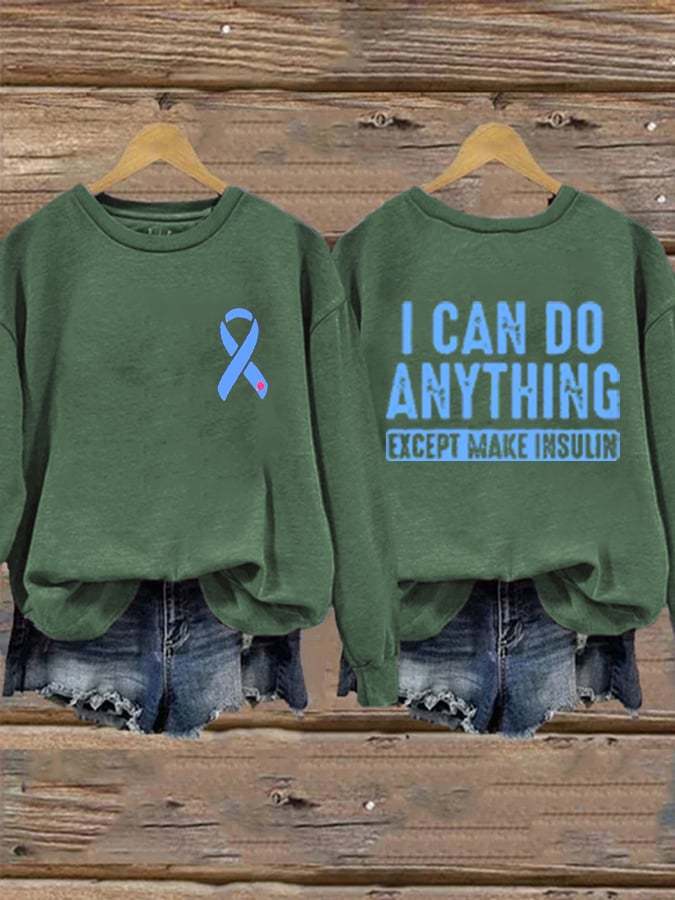 Women's I Can Do Anything Except Make Insulin Print Long Sleeve Sweatshirt