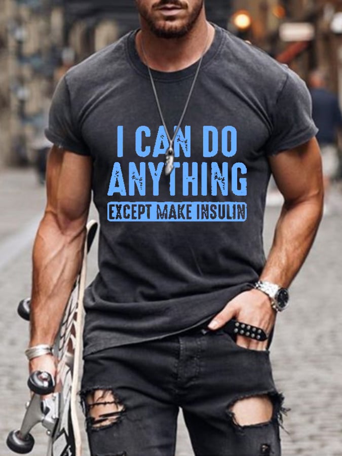 Men's I Can Do Anything Except Make Insulin Print Casual T-Shrit