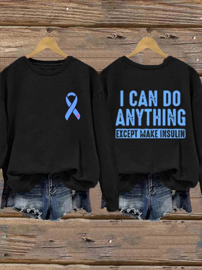 Women's I Can Do Anything Except Make Insulin Print Long Sleeve Sweatshirt