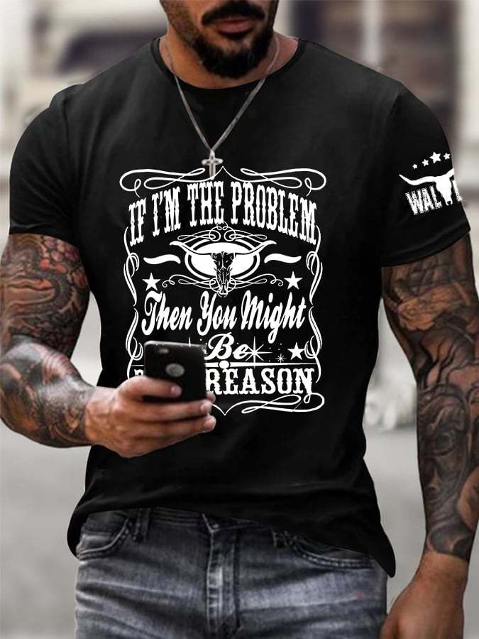 Men's Retro If I'm The Problem You Are The Reason Print Casual T-Shirt