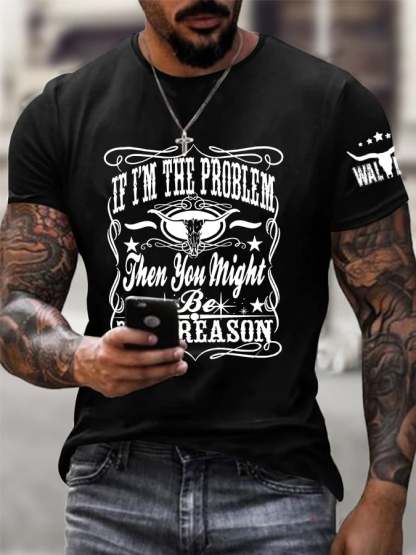 Men's Retro If I'm The Problem You Are The Reason Print Casual T-Shirt