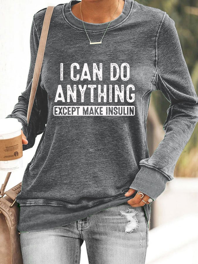 Women's I Can Do Anything Except Make Insulin Sweatshirt