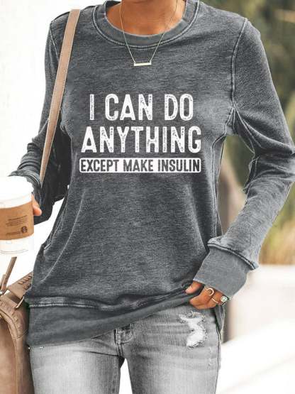Women's I Can Do Anything Except Make Insulin Sweatshirt