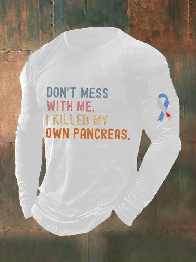 Men's Funny Don't Messed With Me I'm Killed My Own Pancreas Diabetes Awareness Top