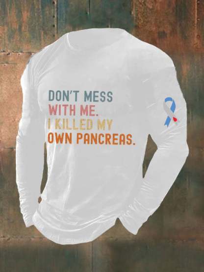 Men's Funny Don't Messed With Me I'm Killed My Own Pancreas Diabetes Awareness Top
