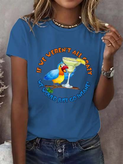 Women's Retro If We Weren'T All Crazy We Would Just Go Insane Print T-Shirt