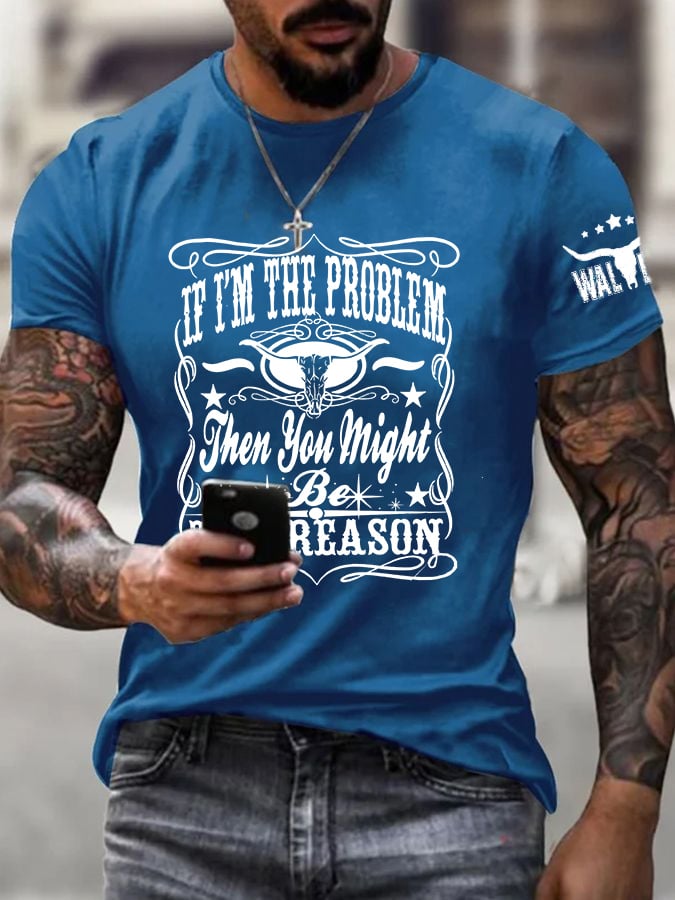 Men's Retro If I'm The Problem You Are The Reason Print Casual T-Shirt