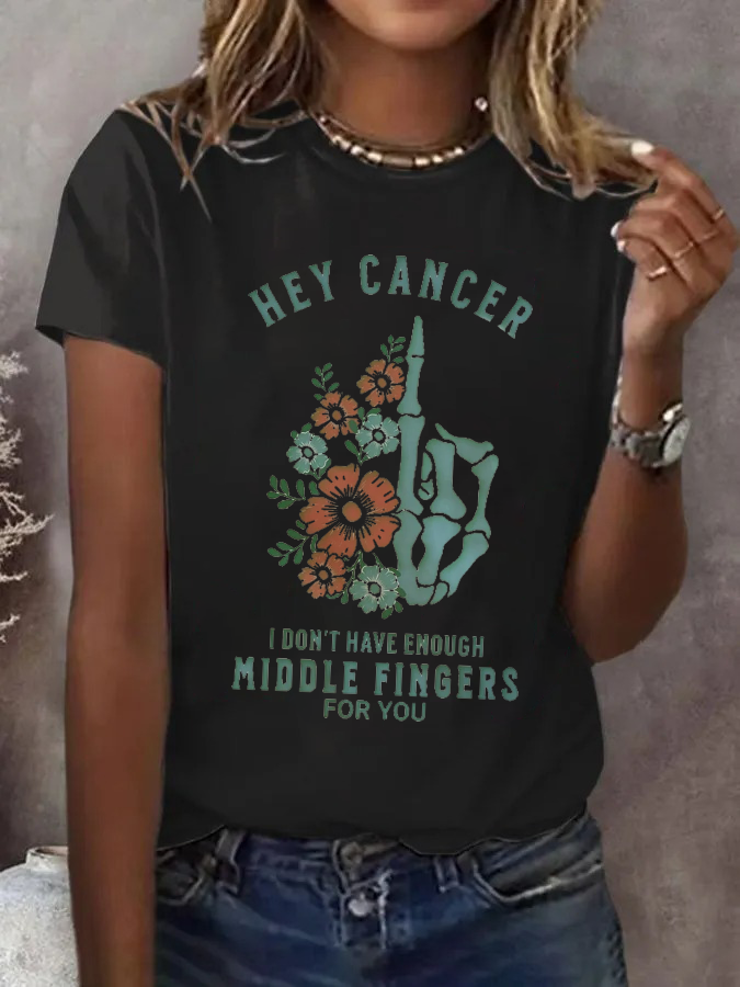Women'S Hey Cancer Fuck You,Not Enough Middle Fingers Based Print T-Shirt